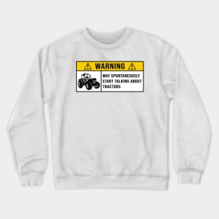 Warning May Spontaneously Start Talking About Tractors - Gift for Tractor Lovers Crewneck Sweatshirt